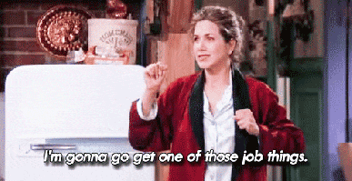 I'm gonna go get one of those job thinks