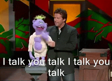 You talk, I talk