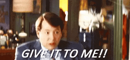 Give it to me!
