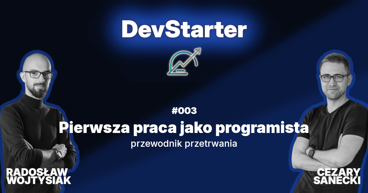 DevStarter #3: Pierwsza praca jako programista — przewodnik przetrwania
