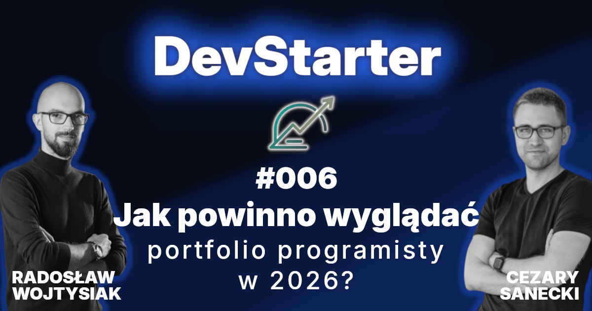 DevStarter #6: Jak powinno wyglądać portfolio programisty w 2026?